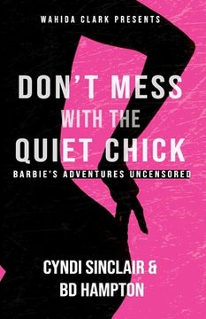 portada Don't Mess With The Quiet Chick: Barbie's Adventures Uncensored (en Inglés)