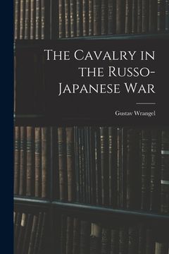 portada The Cavalry in the Russo-Japanese War (in English)