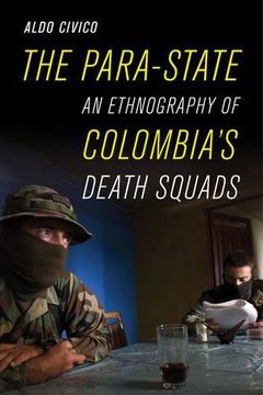 portada The Para-State: An Ethnography of Colombia's Death Squads 