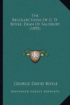 portada the recollections of g. d. boyle, dean of salisbury (1895) (in English)
