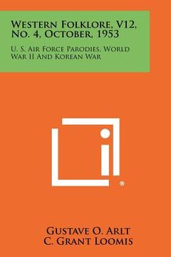 portada western folklore, v12, no. 4, october, 1953: u. s. air force parodies, world war ii and korean war (in English)