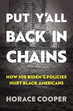 portada Put Y'All Back in Chains: How joe Biden'S Policies Hurt Black Americans (en Inglés)