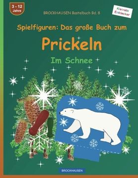 portada BROCKHAUSEN Bastelbuch Bd. 8: Spielfiguren - Das große Buch zum Prickeln: Im Schnee (Volume 8) (German Edition)