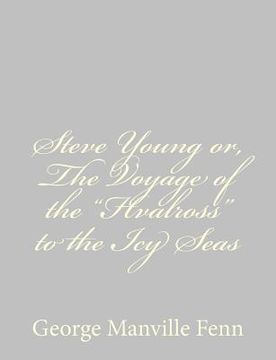 portada Steve Young or, The Voyage of the "Hvalross" to the Icy Seas (en Inglés)