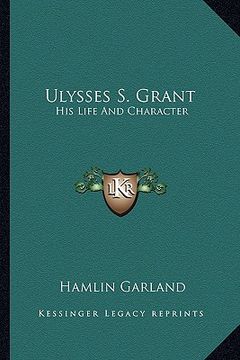 portada ulysses s. grant: his life and character (en Inglés)