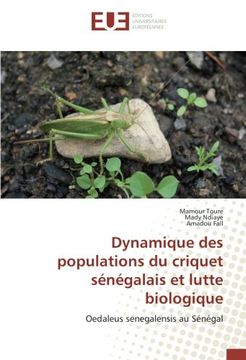 portada Dynamique des populations du criquet sénégalais et lutte biologique: Oedaleus senegalensis au Sénégal (French Edition)