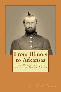 portada From Illinois to Arkansas: Diary of First Sergeant Terry Axley on Sherman's March to the Sea (en Inglés)