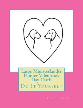 portada Large Munsterlander Pointer Valentine's Day Cards: Do It Yourself (in English)