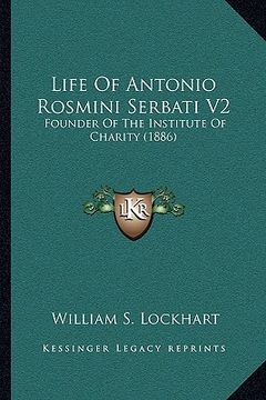 portada life of antonio rosmini serbati v2: founder of the institute of charity (1886) (in English)