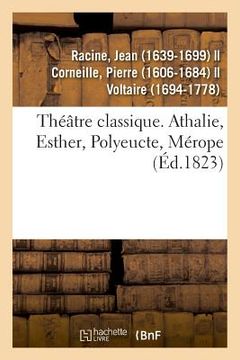 portada Théâtre Classique. Athalie, Esther, Polyeucte, Mérope (en Francés)