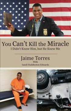 portada You Can't Kill the Miracle: I Didn't Know Him, but He Knew Me (en Inglés)