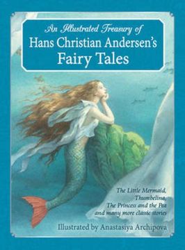 An Illustrated Treasury of Hans Christian Andersen's Fairy Tales: The Little Mermaid, Thumbelina, the Princess and the Pea and Many More Classic Stories (en Inglés)