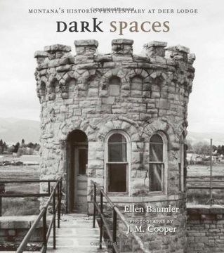 portada Dark Spaces: Montana's Historic Penitentiary at Deer Lodge (in English)