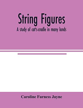 portada String Figures; A Study of Cat's-Cradle in Many Lands 