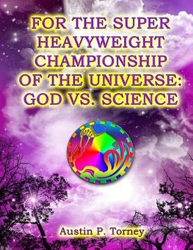 portada For The Super Heavyweight Championship Of The Universe: God vs. Science (en Inglés)