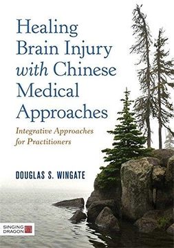 portada Healing Brain Injury with Chinese Medical Approaches: Integrative Approaches for Practitioners (en Inglés)