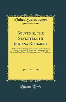 portada Souvenir, the Seventeenth Indiana Regiment: A History From its Organization to the end of the War; Giving Description of Battles, Etc. Also List of the Survivors, Their Names, Ages, Company and p. Of (en Inglés)