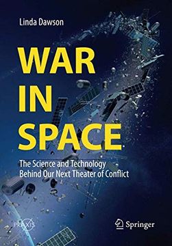 portada War in Space: The Science and Technology Behind Our Next Theater of Conflict (in English)