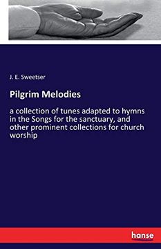 portada Pilgrim Melodies: A Collection of Tunes Adapted to Hymns in the Songs for the Sanctuary, and Other Prominent Collections for Church Worship (en Inglés)