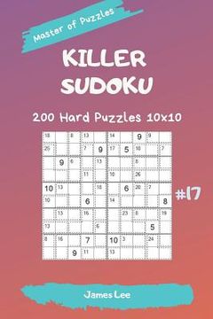 portada Master of Puzzles - Killer Sudoku 200 Hard Puzzles 10x10 Vol. 17 (en Inglés)