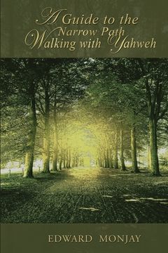 portada A Guide To The Narrow Path Walking With Yahweh (en Inglés)