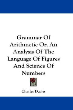 portada grammar of arithmetic or, an analysis of the language of figures and science of numbers (en Inglés)