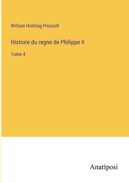 portada Histoire du regne de Philippe II: Tome 4 (in French)
