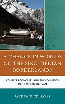 portada A Change in Worlds on the Sino-Tibetan Borderlands: Politics, Economies, and Environments in Northern Sichuan