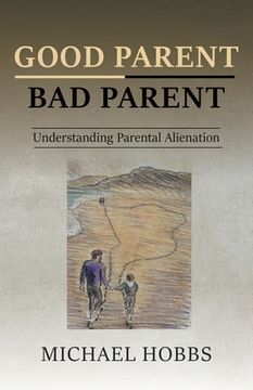 portada Good Parent - Bad Parent: Understanding Parental Alienation (in English)