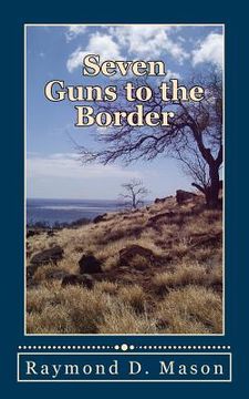 portada Seven Guns to the Border (en Inglés)