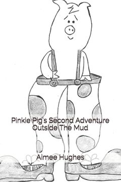 portada Pinkie Pig's Second Adventure Outside The Mud (en Inglés)