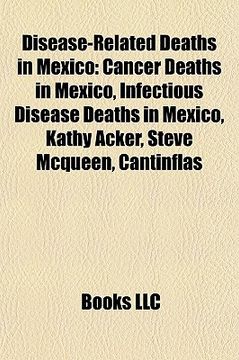 portada disease-related deaths in mexico: cancer deaths in mexico, infectious disease deaths in mexico, kathy acker, steve mcqueen, cantinflas