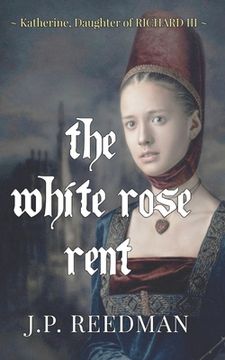 portada The White Rose Rent: Katherine, Daughter of Richard III (en Inglés)