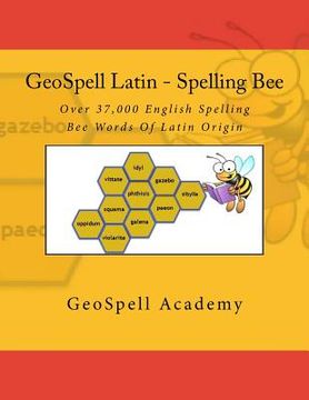 portada GeoSpell Latin - Spelling Bee Words: Over 37,000 Spelling Bee Words Of Latin Origin (en Inglés)
