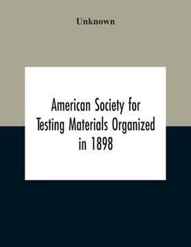 portada American Society For Testing Materials Organized In 1898 Incorporated In 1902 A.S.T.M. Standards Adopted In 1922 (en Inglés)