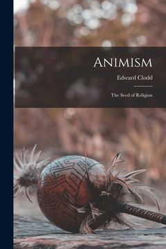 portada Animism: The Seed of Religion (in English)
