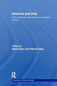 portada America and Iraq: Policy-Making, Intervention and Regional Politics (Contemporary Security Studies) (en Inglés)