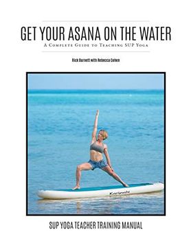 portada Get Your Asana on the Water: A Complete Guide to Teaching sup Yoga 