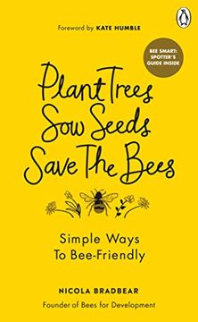 portada Plant Trees, sow Seeds, Save the Bees: Simple Ways to Bee-Friendly (in English)