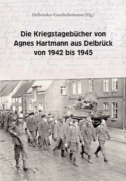 portada Die Kriegstagebücher von Agnes Hartmann aus Delbrück von 1942 bis 1945 (en Alemán)