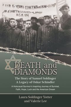 portada Death & Diamonds. The Story of Samuel Soldinger. A Legacy of Oskar Schindler. A Holocaust Survivor's Inspiring Journey of Survival Faith, Hope, Luck a