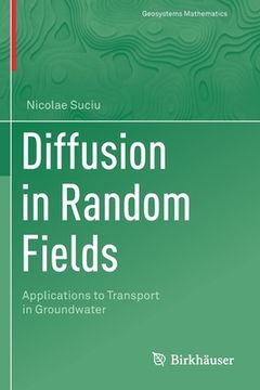 portada Diffusion in Random Fields: Applications to Transport in Groundwater (en Inglés)