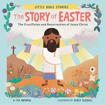 portada The Story of Easter: The Crucifixion and Resurrection of Jesus Christ (Little Bible Stories) (en Inglés)