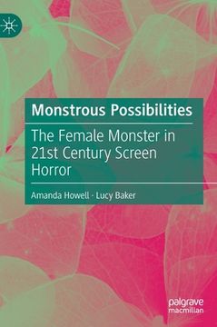 portada Monstrous Possibilities: The Female Monster in 21st Century Screen Horror (en Inglés)
