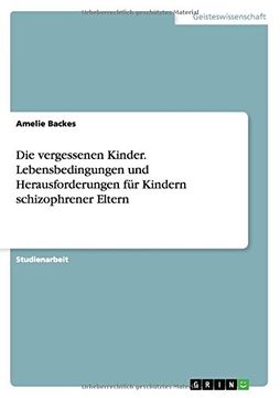 portada Die vergessenen Kinder. Lebensbedingungen und Herausforderungen für Kindern schizophrener Eltern (German Edition)