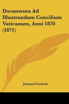 portada documenta ad illustrandum concilium vaticanum, anni 1870 (1871) (en Inglés)