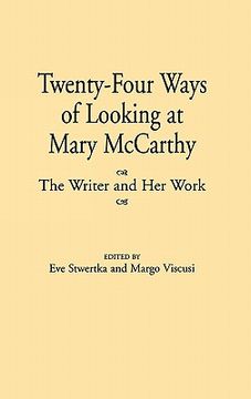 portada Twenty-Four Ways of Looking at Mary Mccarthy: The Writer and her Work (en Inglés)