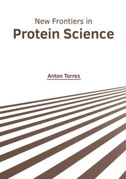 portada New Frontiers in Protein Science (en Inglés)