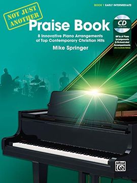 portada Not Just Another Praise Book, bk 1: 8 Innovative Piano Arrangements of top Contemporary Christian Hits, Book & cd (Not Just Another, bk 1) (en Inglés)