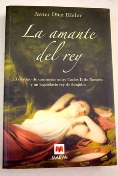 portada La amante del rey: el destino de una mujer entre Carlos II de Navarra y un legendario rey de forajidos